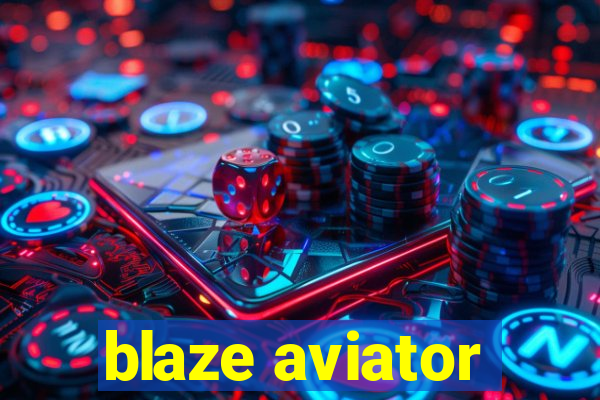 blaze aviator